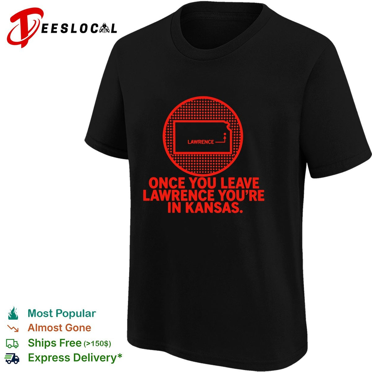 Once you leave Lawrence youre in Kansas state humor shirt