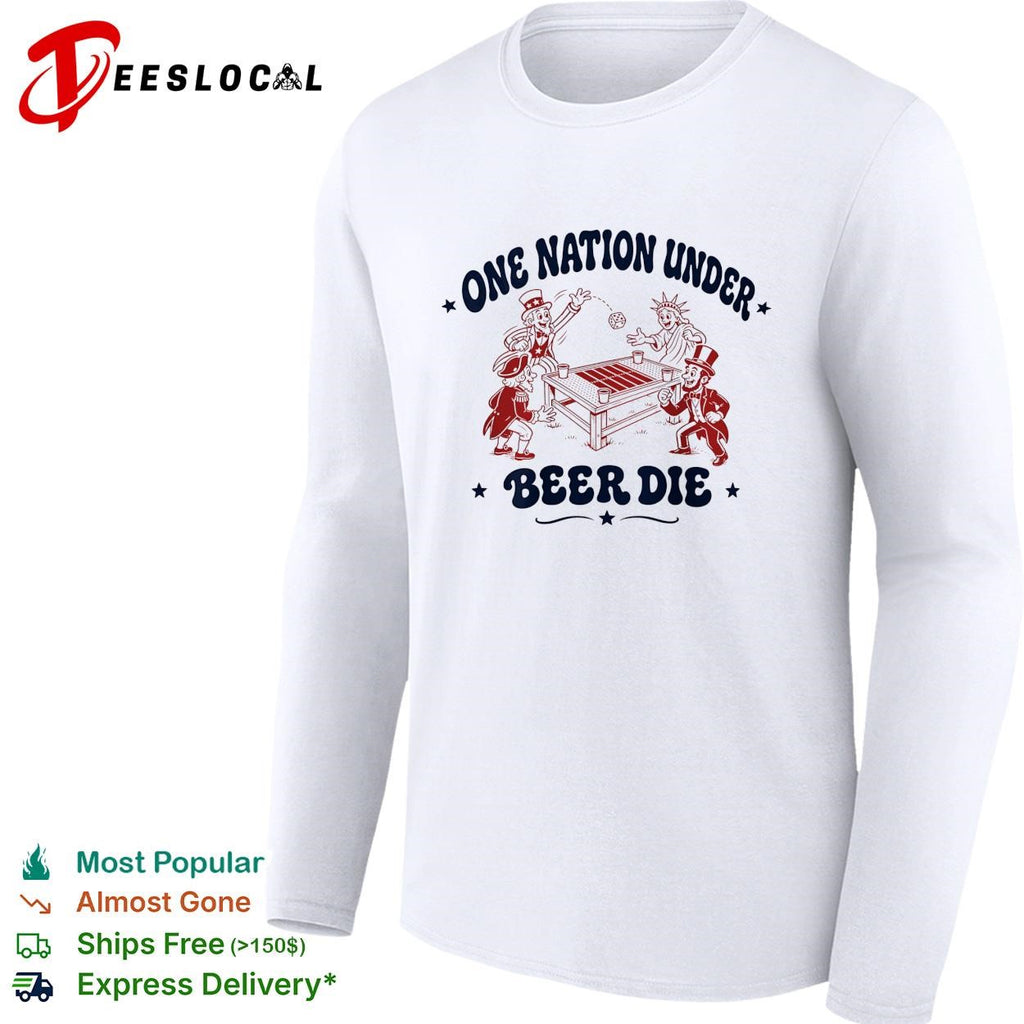 One nation under beer die founding fathers patriotic drinking funny shirt