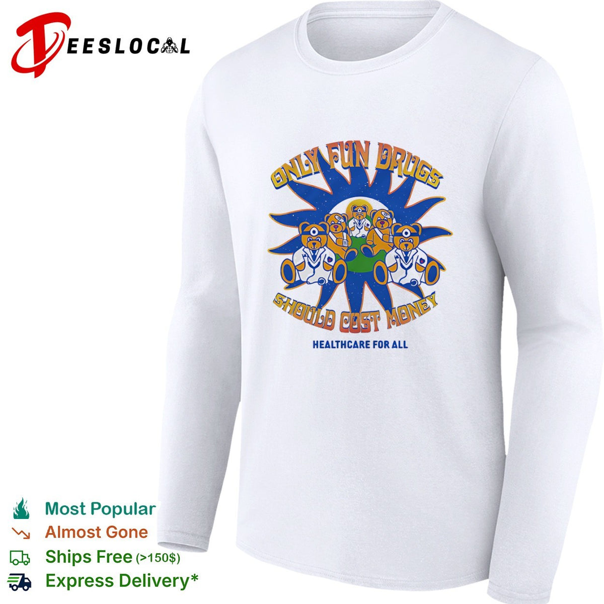 Only Fun Drugs Should Cost Money Healthcare for All Teddy Bear Medical shirt