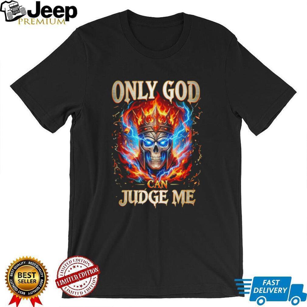Only God can judge me graphic skull shirt