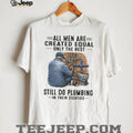 Only The Best Men Still Do Plumbing In Their Eighties Funny Plumber T Shirt