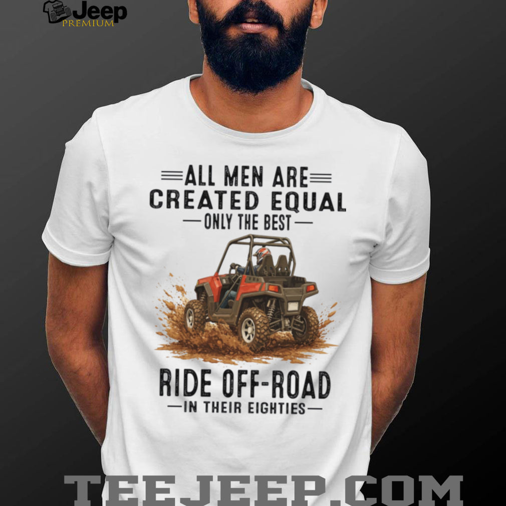 Only The Best Ride Off Road in Eighties SxS T Shirt
