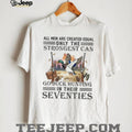 Only The Strongest Can Go Duck Hunting In Their Seventies Mallard T Shirt