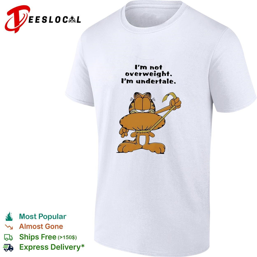 Orange cat I’m not overweight I’m undertale humor cat quote shirt
