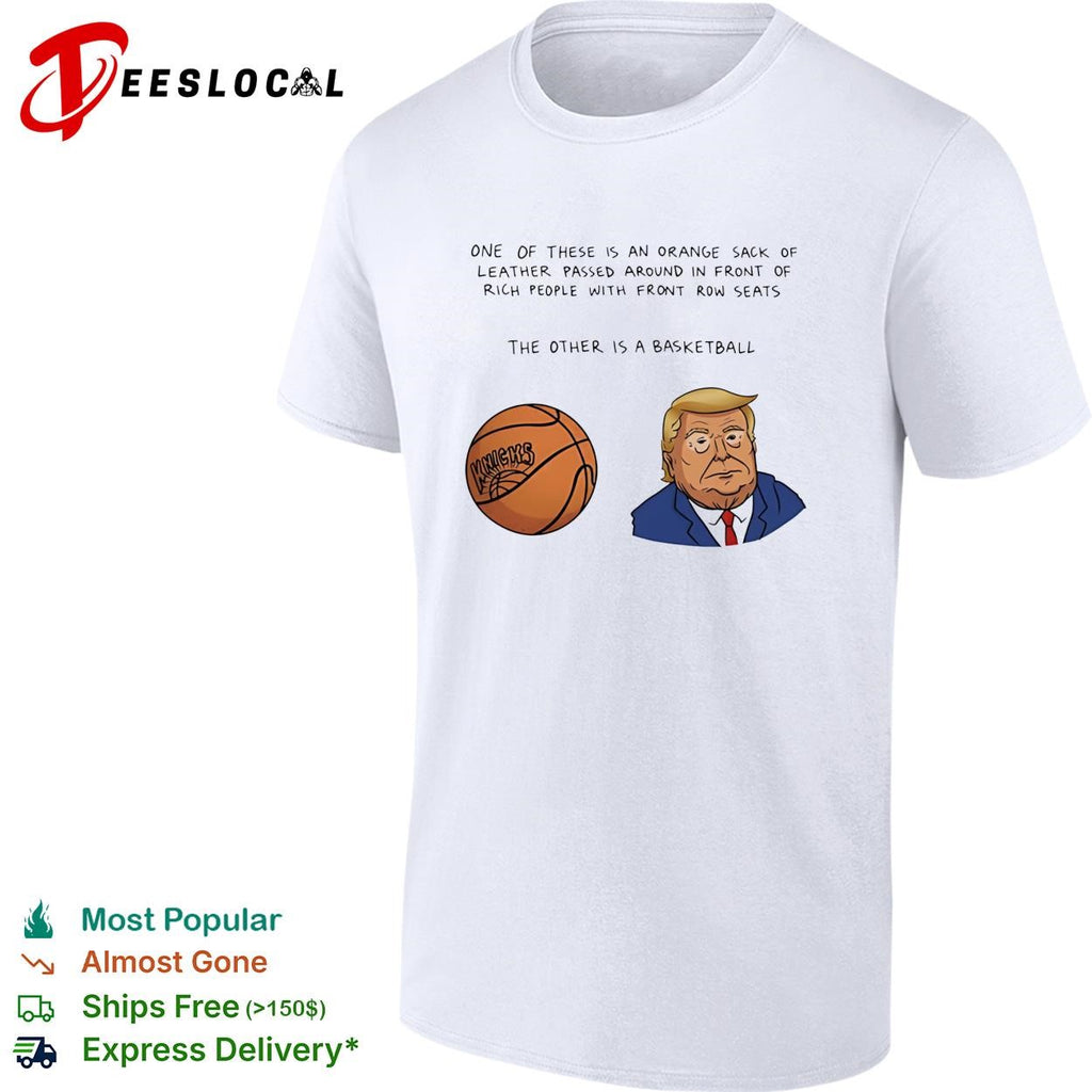 Orange sack of leather versus basketball Trump Knicks political humor shirt