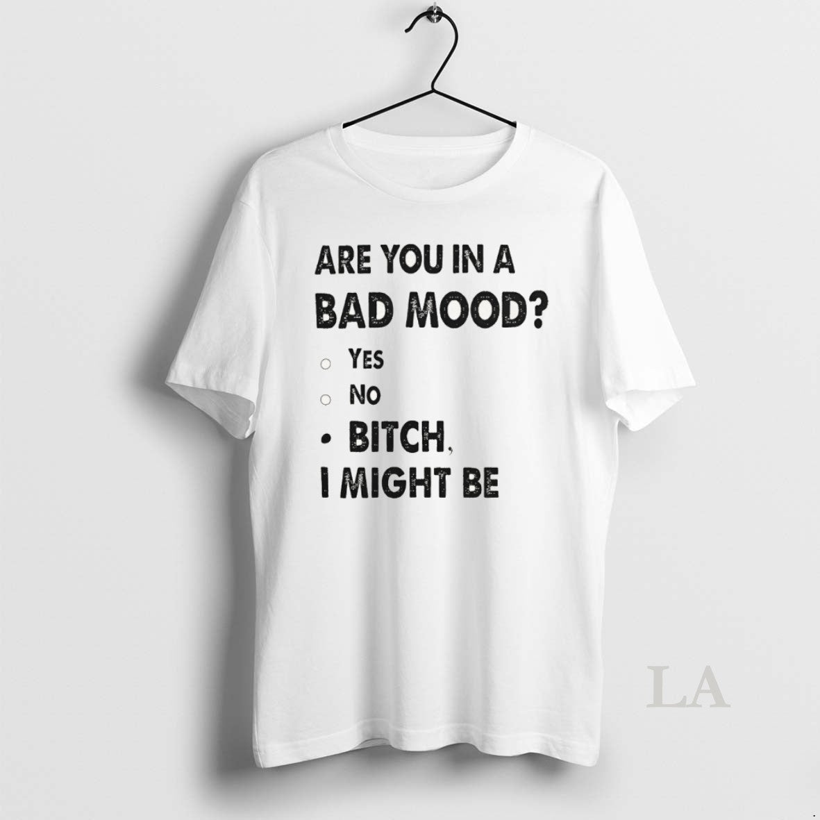 Original Are You In A Bad Mood Yes No Bitch I Might Be