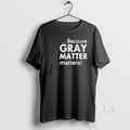Original Because Gray Matter Matters Brain Cancer Awareness Month