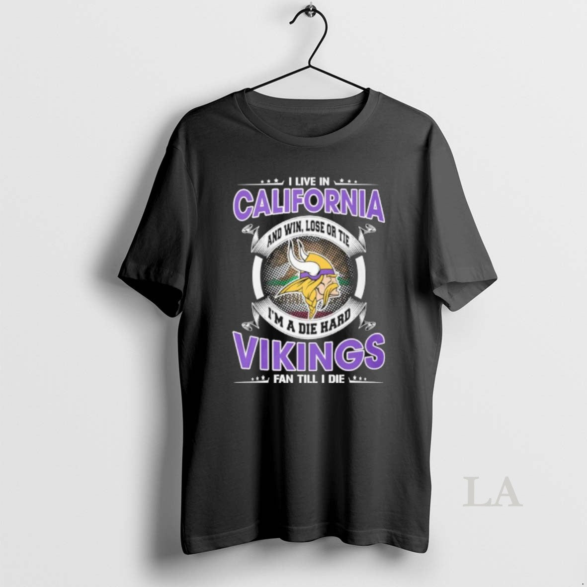 Original I Live In California And Win Lose Or Tie Im A Die Hard Minnesota