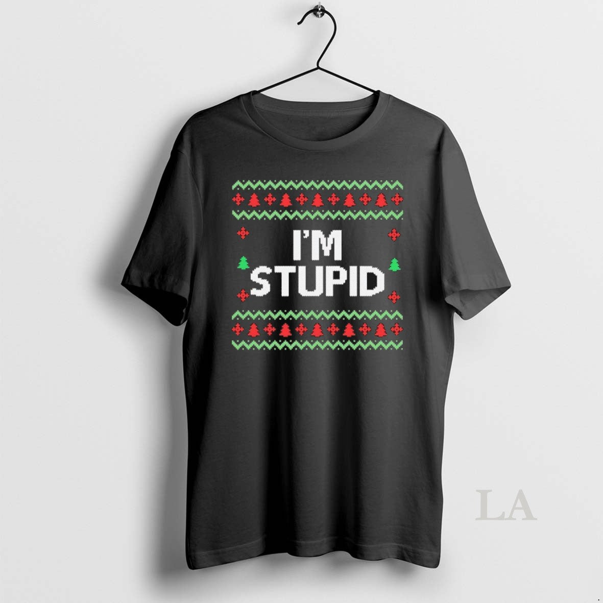 Original Im Stupid Ugly Christmas
