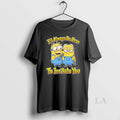 Original Minions Ill Always Be Here To Irritate You