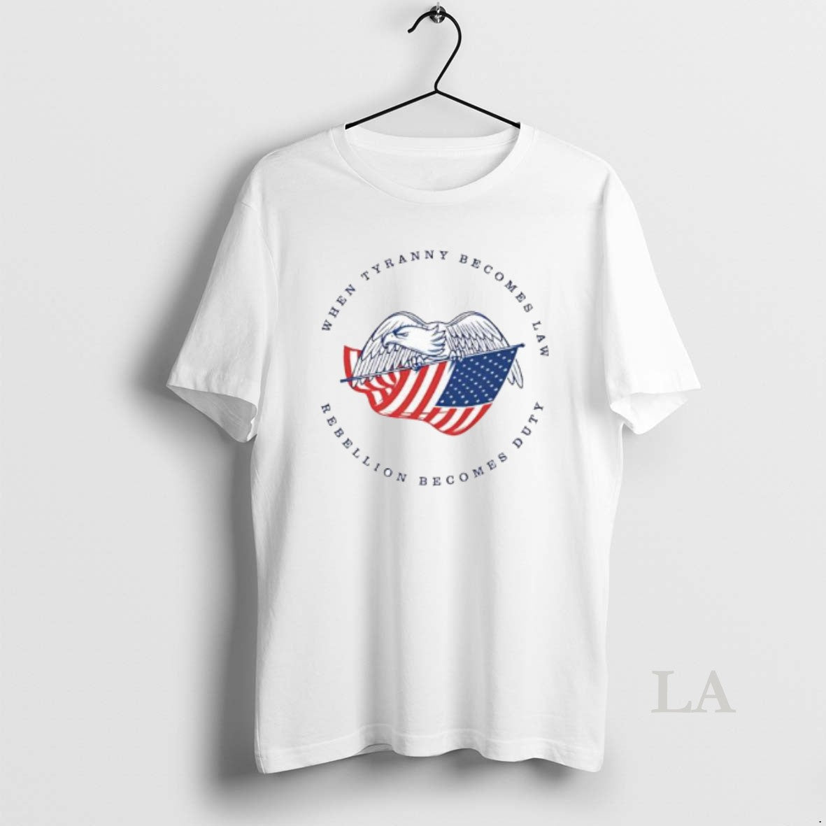 Original When Tyranny Becomes Law Rebellion Becomes Duty American Bald Eagle