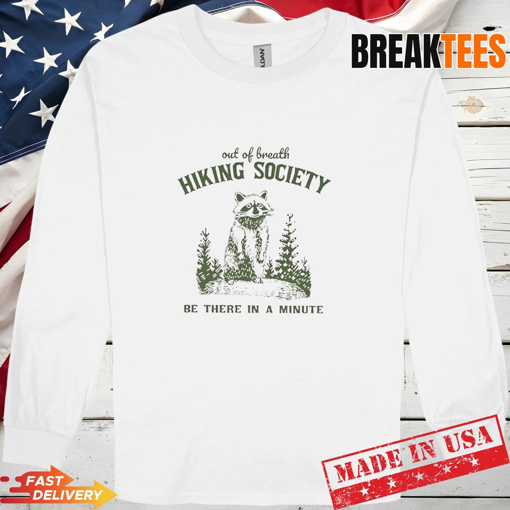 Out of breath hiking society be there in a minute raccoon T-Shirt