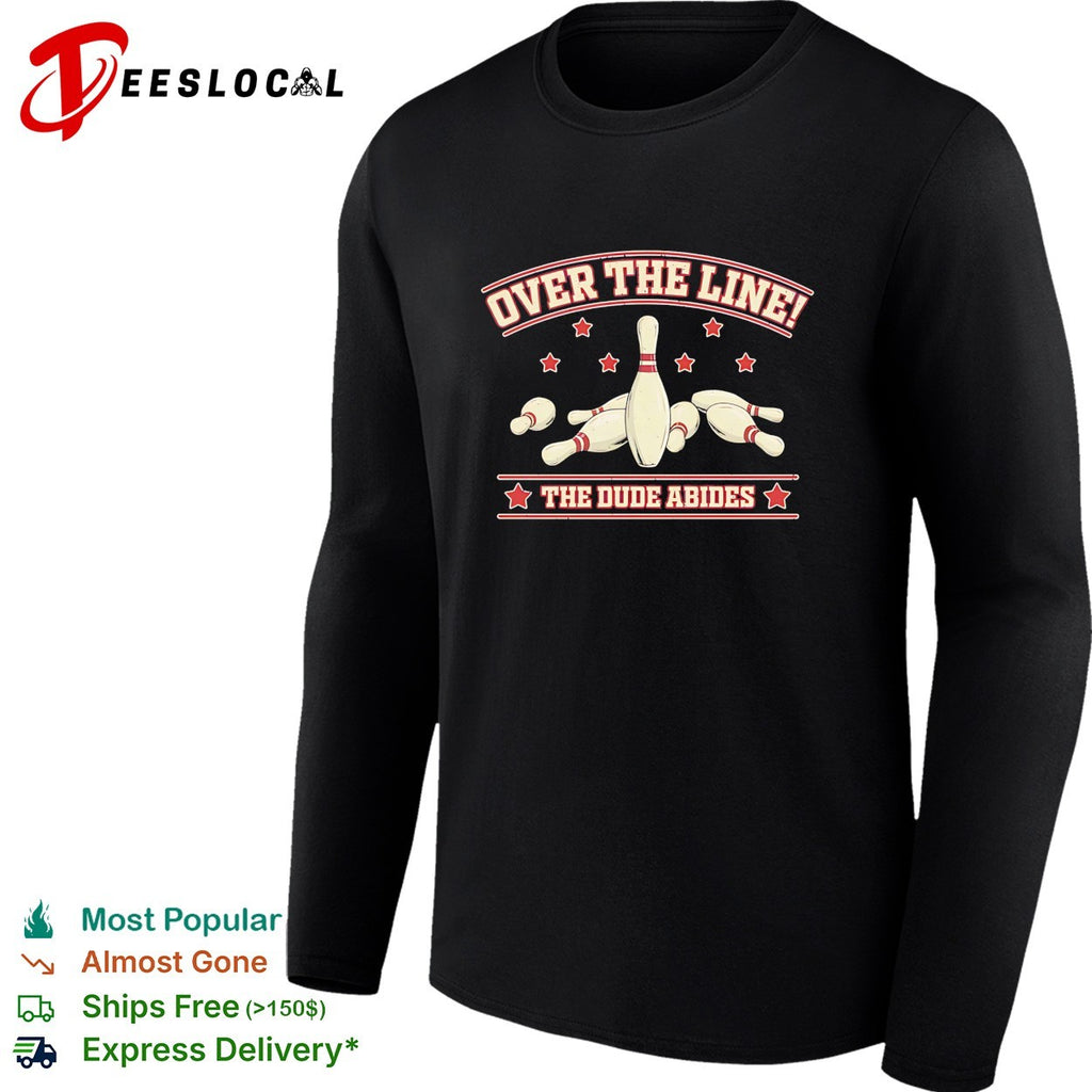 Over The Line The Dude Abides The Big Lebowski Bowling Movie Quote shirt