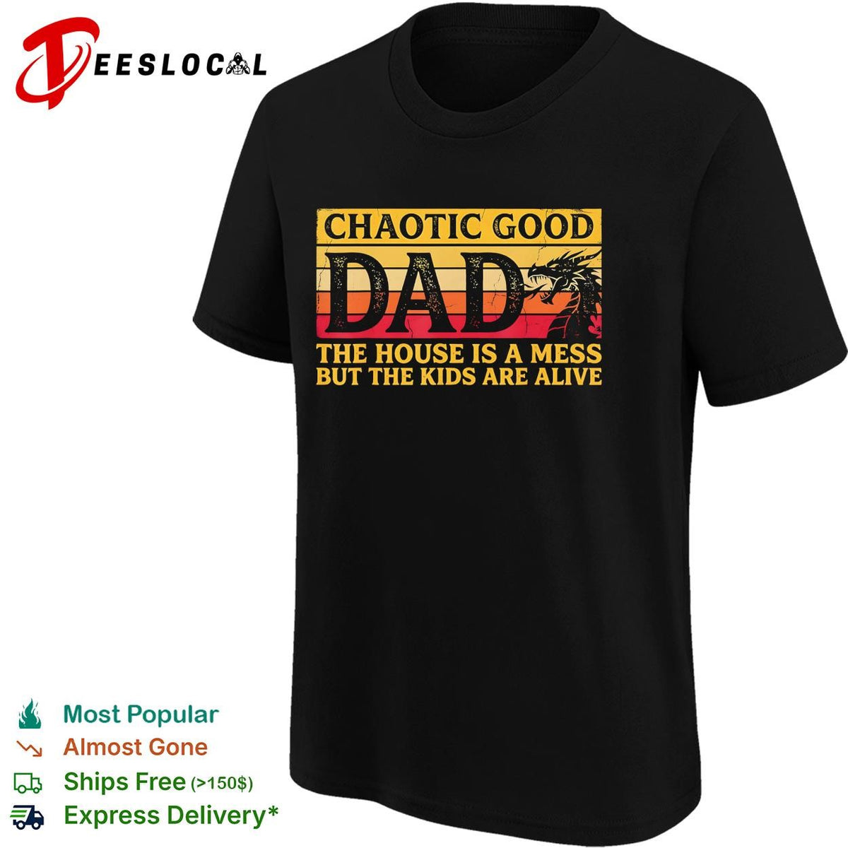 Chaotic good dad the house is a mess but the kids are alive dragon funny shirt