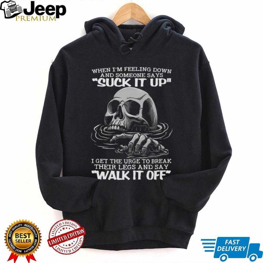 Sinking Skull Break Their Legs And Say Walk It Off Sarcastic T Shirt