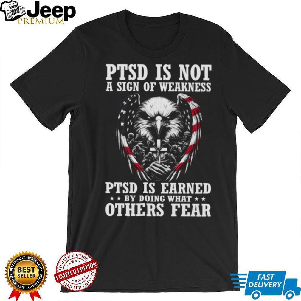 PTSD Is Not A Sign Of Weakness Patriotic Eagle Military Veteran T shirt