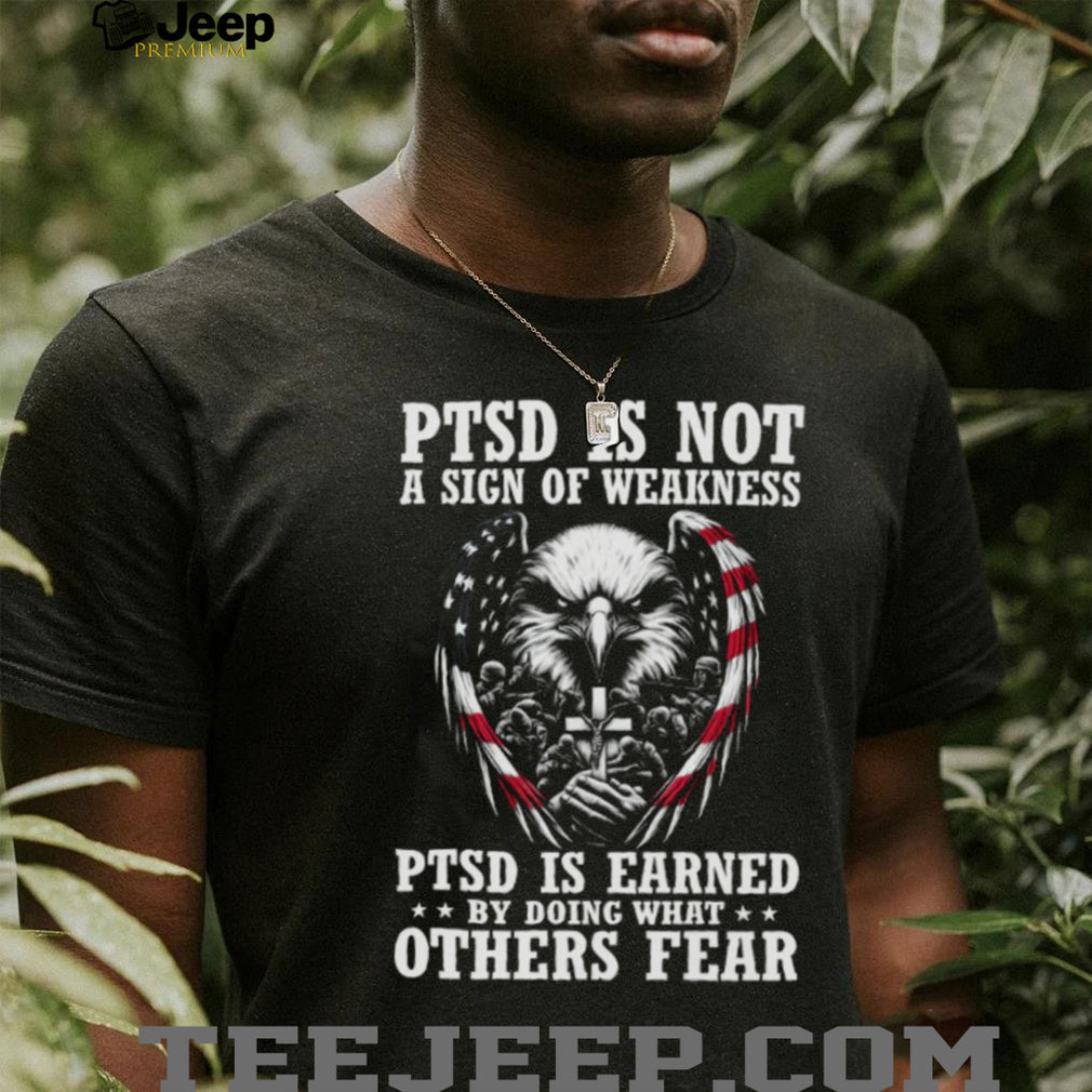 PTSD Is Not A Sign Of Weakness Patriotic Eagle Military Veteran T shirt