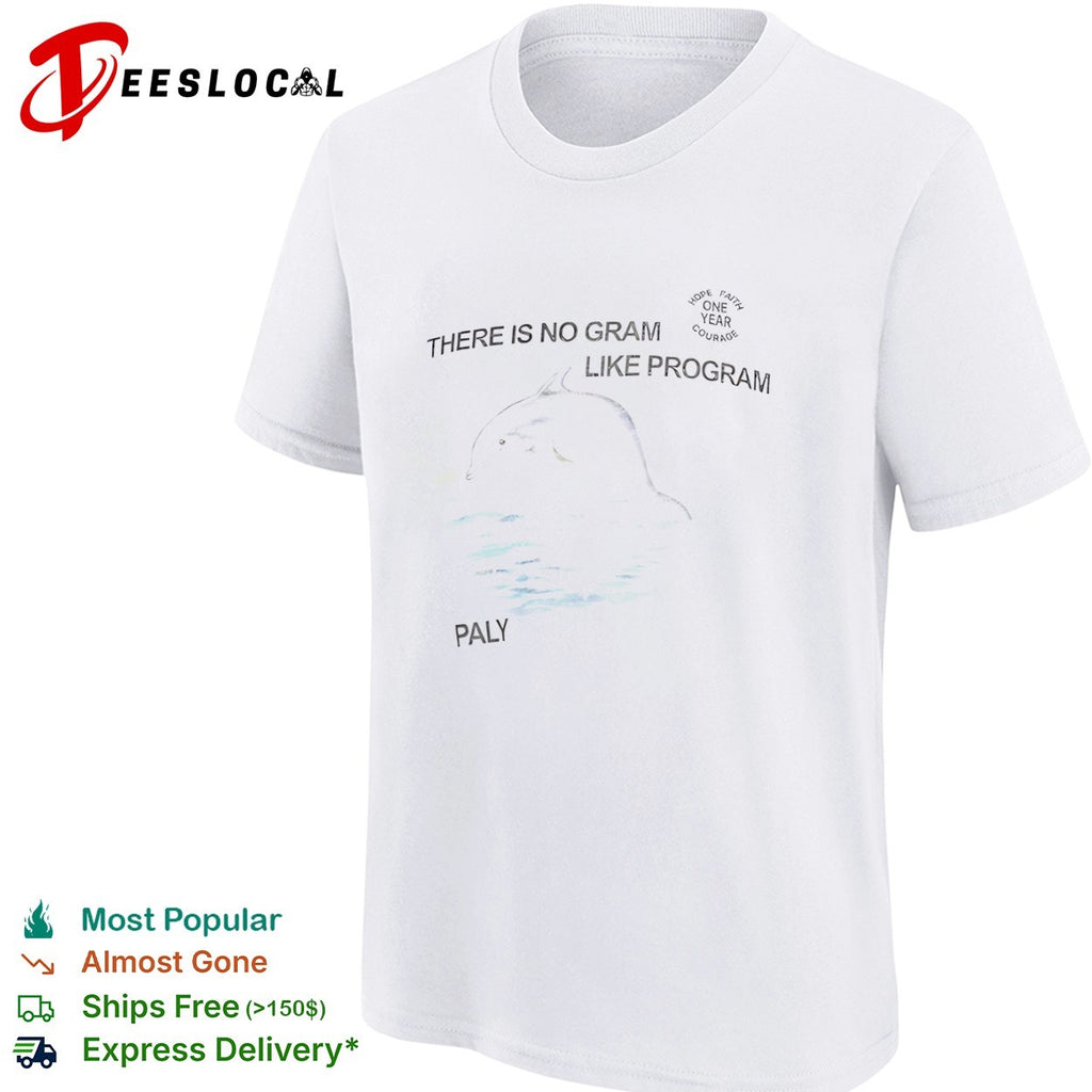 Paly dolphin there is no gram like program hope faith one year courage shirt