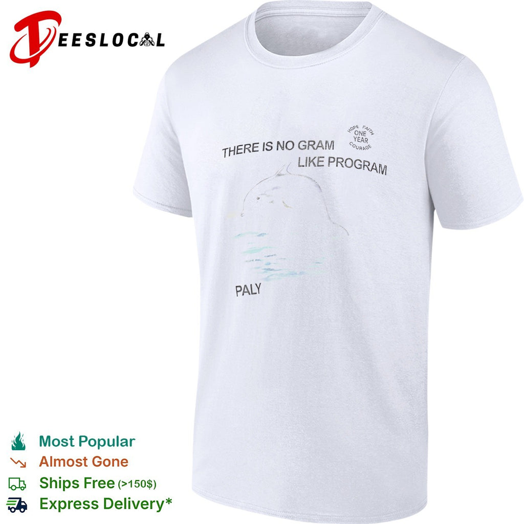 Paly dolphin there is no gram like program hope faith one year courage shirt
