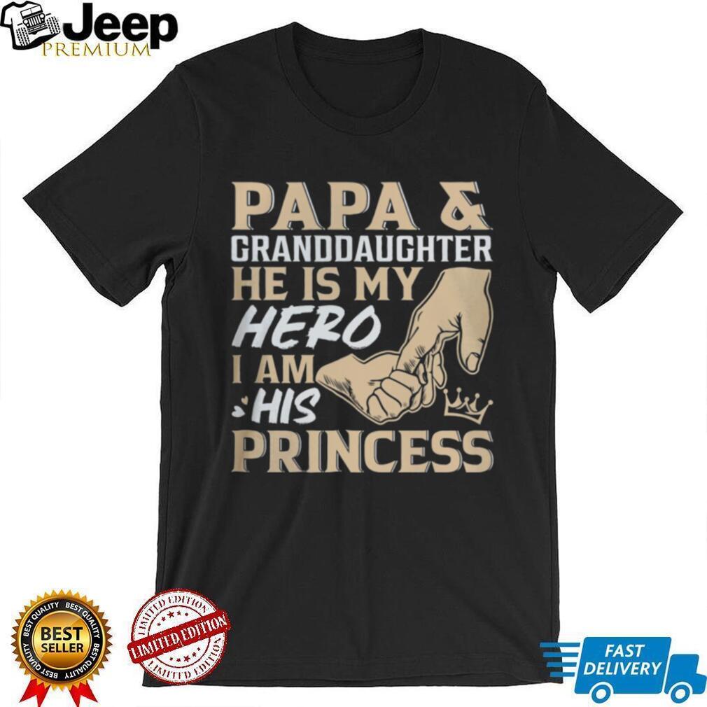 Papa and Granddaughter He Is My Hero I Am His Princess Father’s Day T Shirt