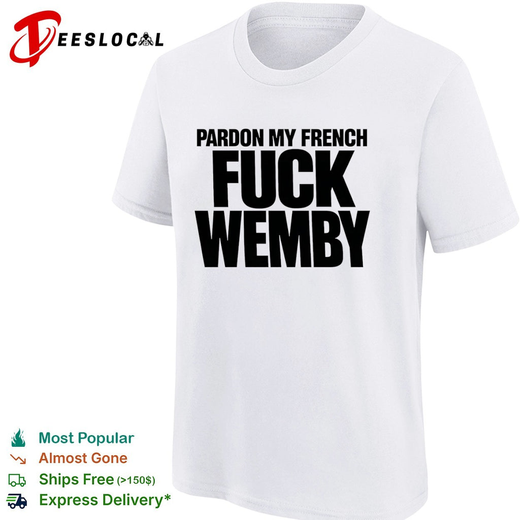 Pardon My French Fuck Victor Wembanyama San Antonio Spurs NBA shirt