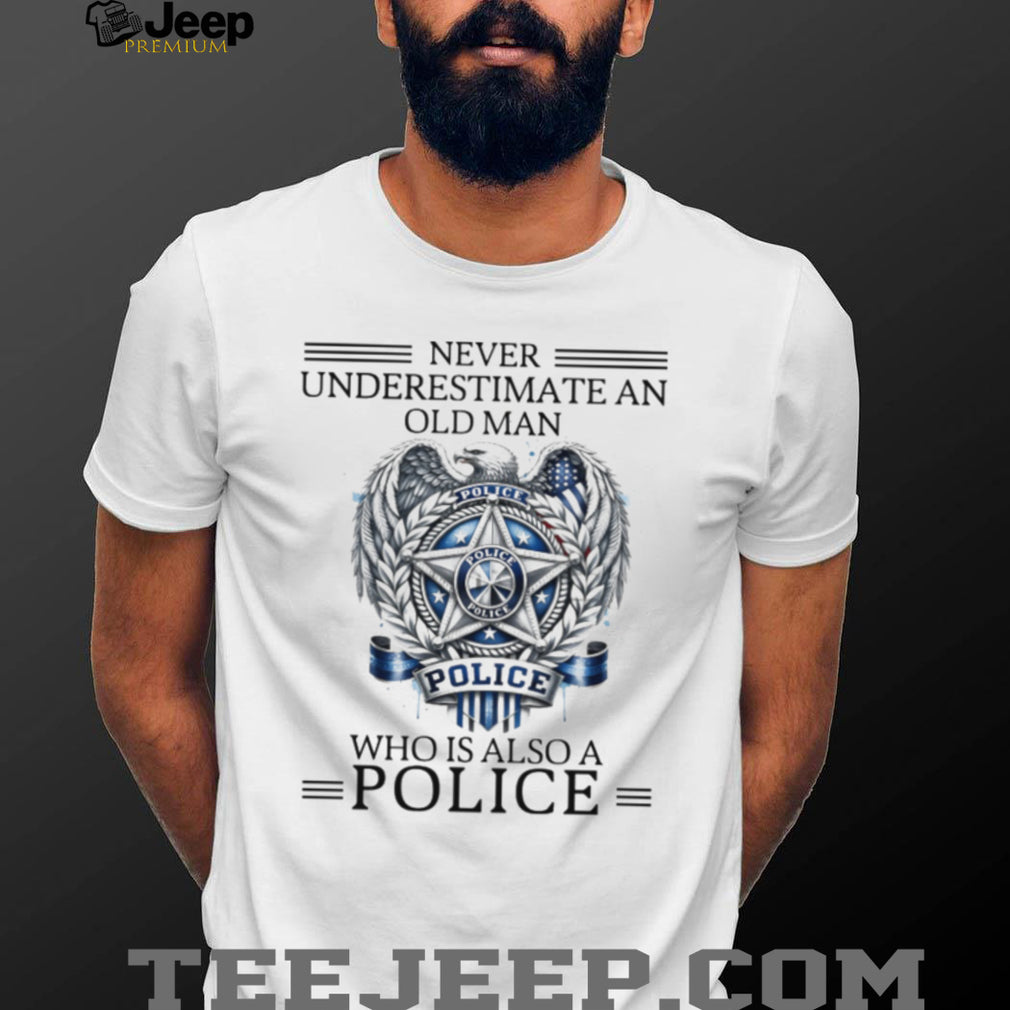 Patriotic Eagle Police Badge T Shirt Never Underestimate An Old Man