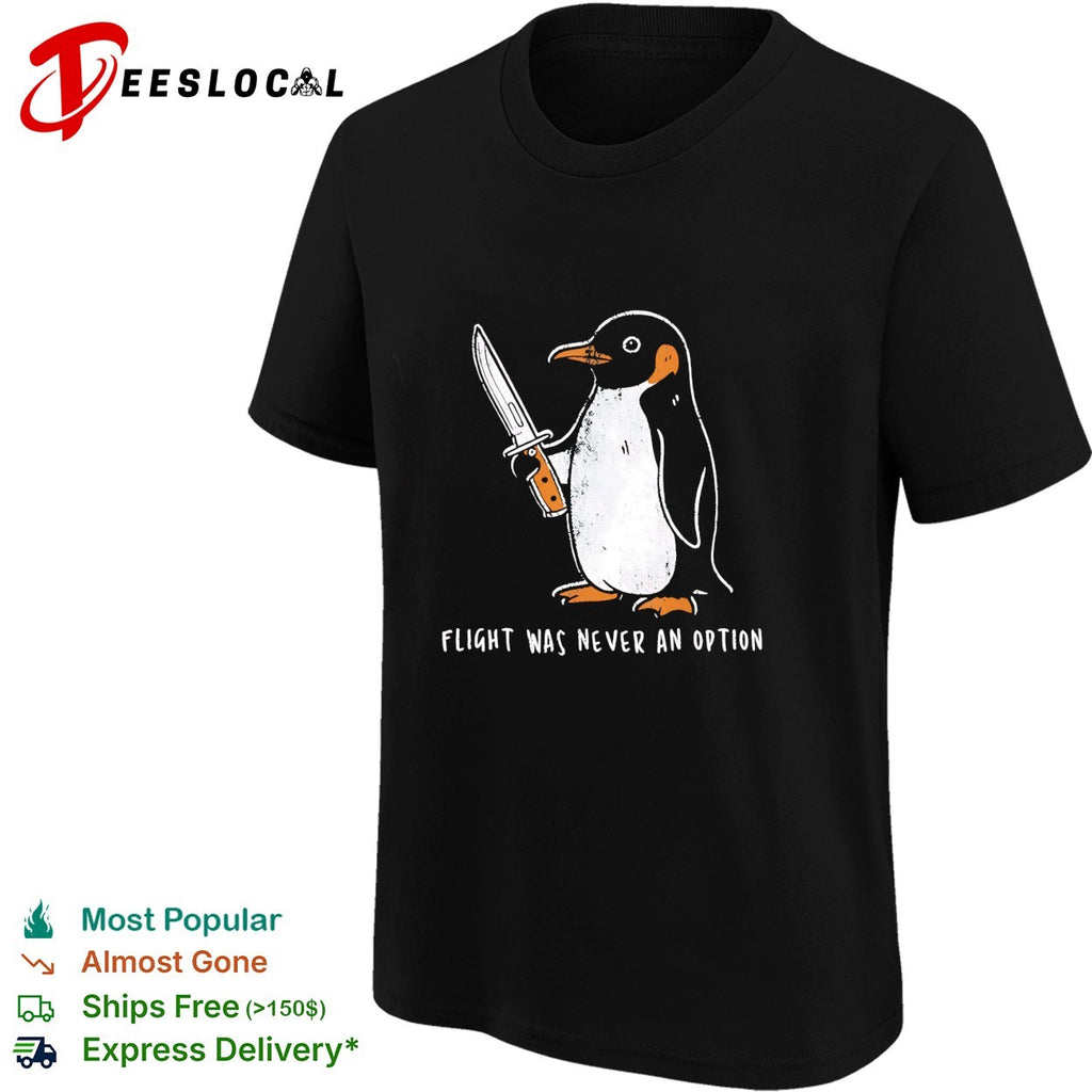 Penguin Flight Was Never An Option Knife Funny Meme Parody Animal Graphic shirt