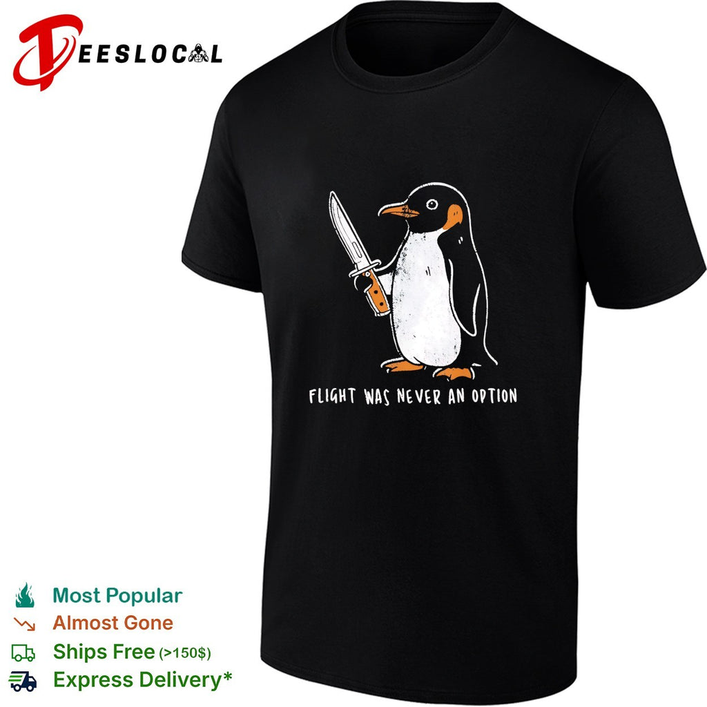 Penguin Flight Was Never An Option Knife Funny Meme Parody Animal Graphic shirt