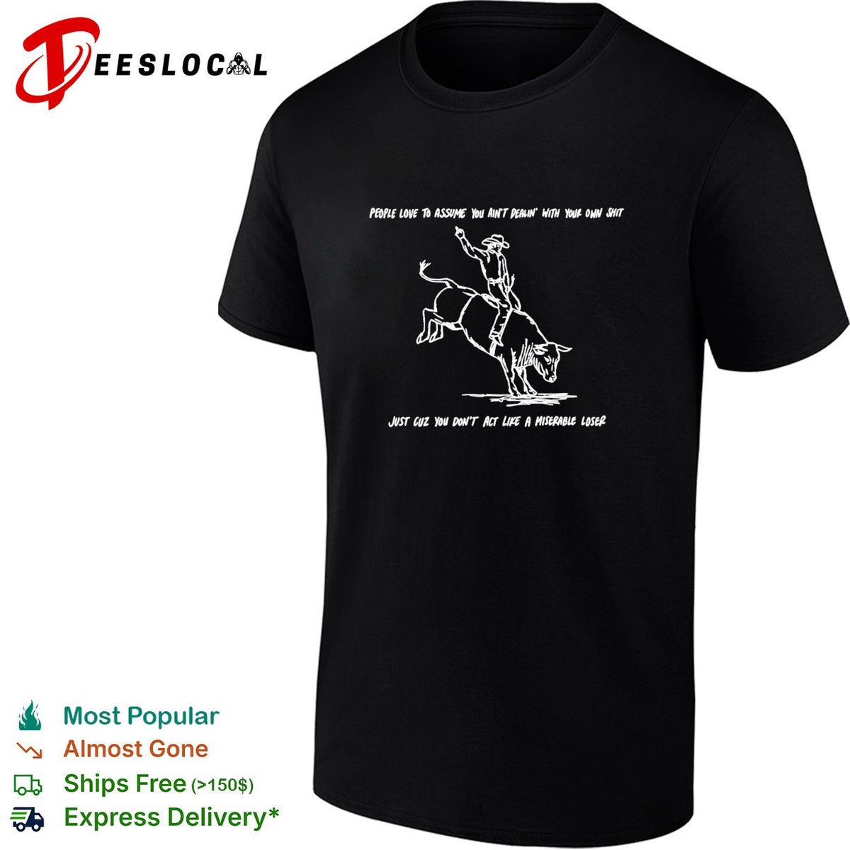 People love to assume you ain’t dealin with your own shit Cowboy shirt