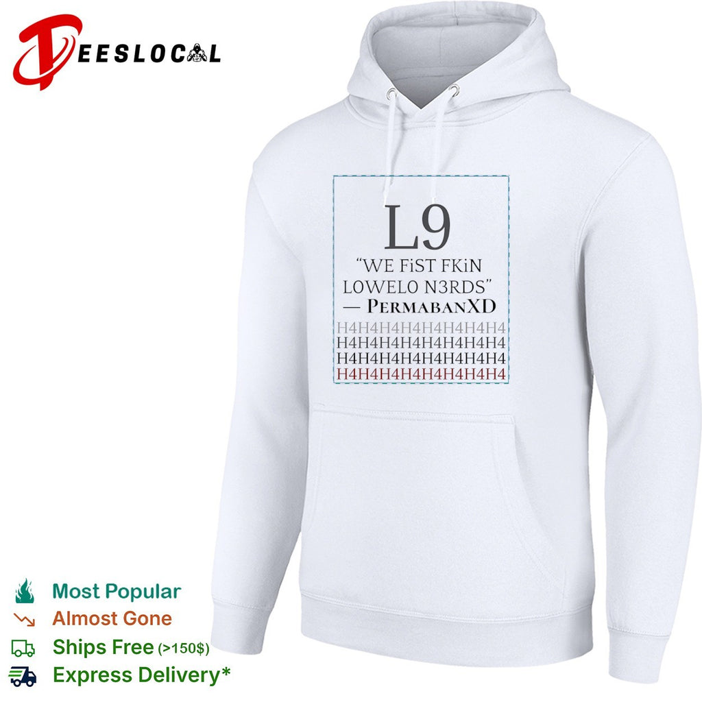 PermabanXD L9 we fist fkin lowelo n3rds h4h4 shirt