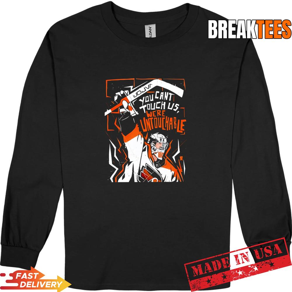 Philadelphia Flyers player you can’t touch us we’re untouchable Shirt