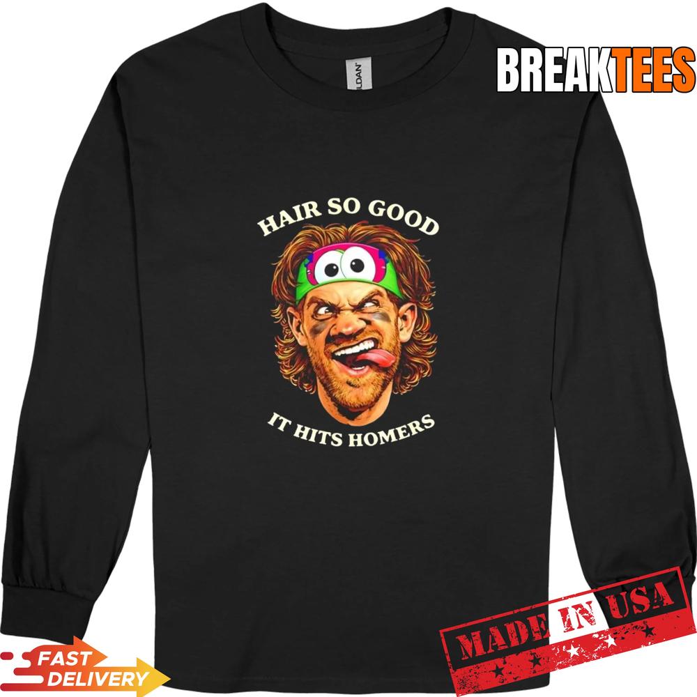 Philadelphia Phillies Bryce Harper Hair So Good It Hits Homers T-Shirt