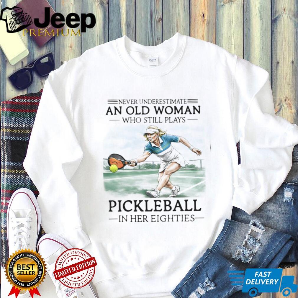 Pickleball Player Never Underestimate Old Woman 80s Shirt