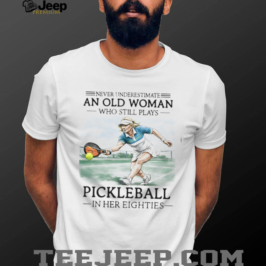 Pickleball Player Never Underestimate Old Woman 80s Shirt