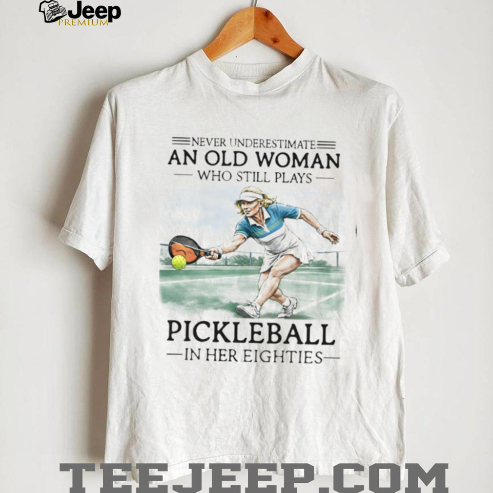 Pickleball Player Never Underestimate Old Woman 80s Shirt