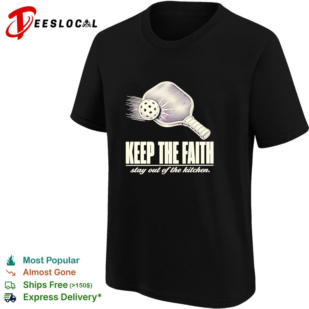 Pickleball keep the faith stay out of the kitchen retro shirt