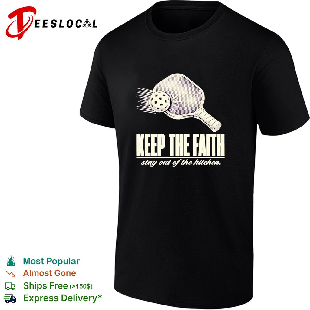 Pickleball keep the faith stay out of the kitchen retro shirt