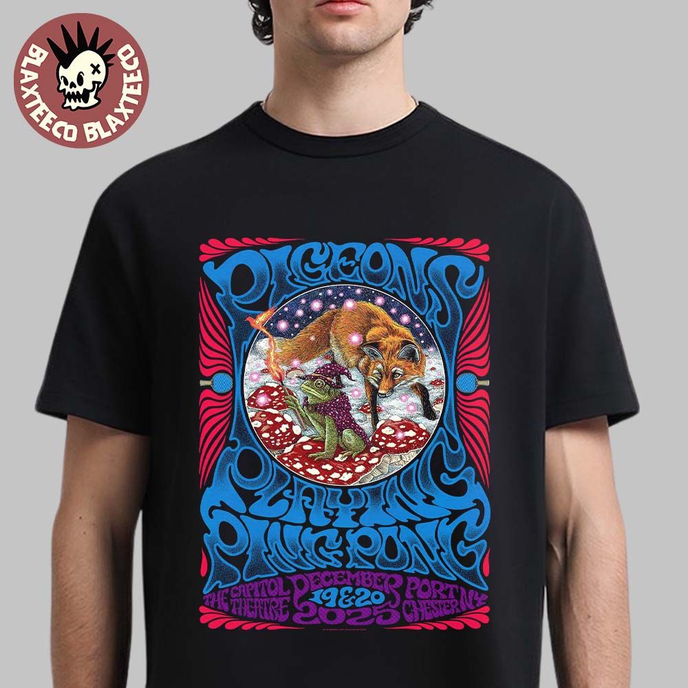 Pigeons Playing Ping Pong Port Chester New York 2025 Venue Poster On December 19 And 20 2025 At The Capitol Theatre The Wizard Frog And The Fox Art T-Shirt
