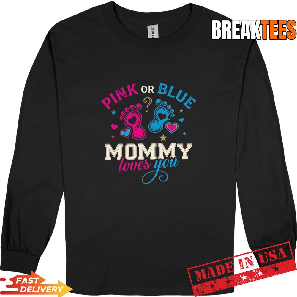 Pink Or Blue Mommy Loves You Gender Reveal Baby Announcement Shirt