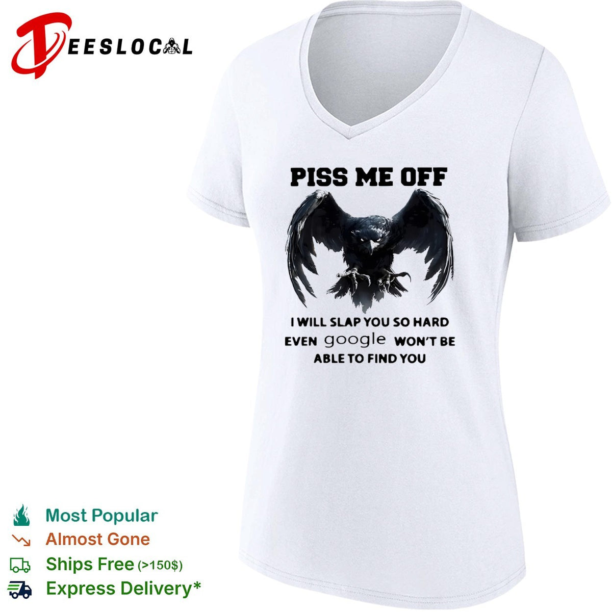 Piss me off I will slap you so hard even google won’t be able to find you shirt