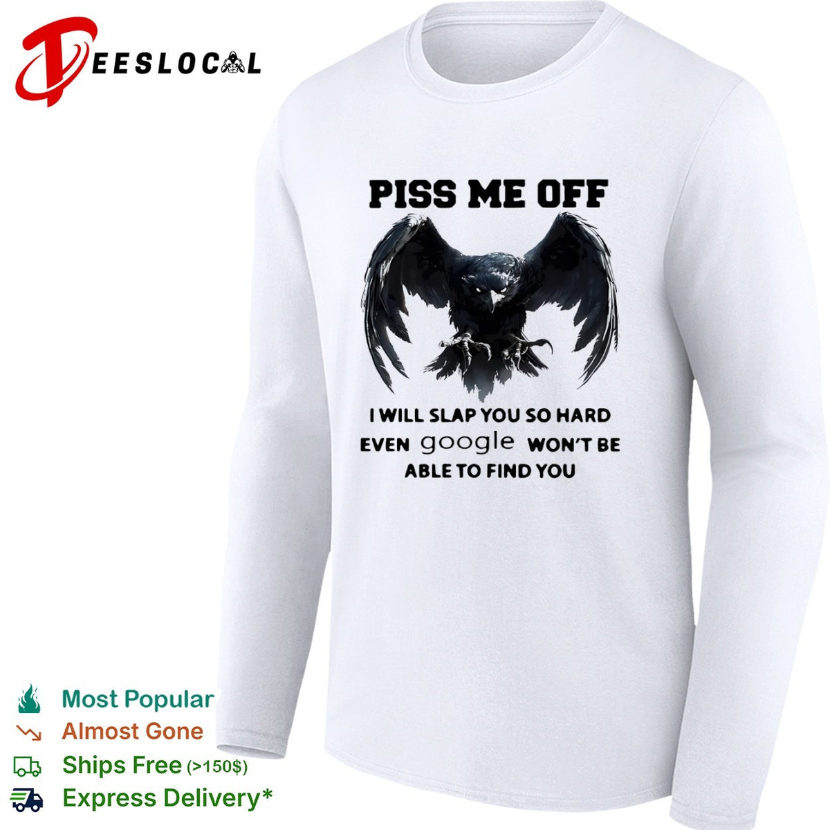 Piss me off I will slap you so hard even google won’t be able to find you shirt
