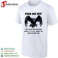 Piss me off I will slap you so hard even google won’t be able to find you shirt