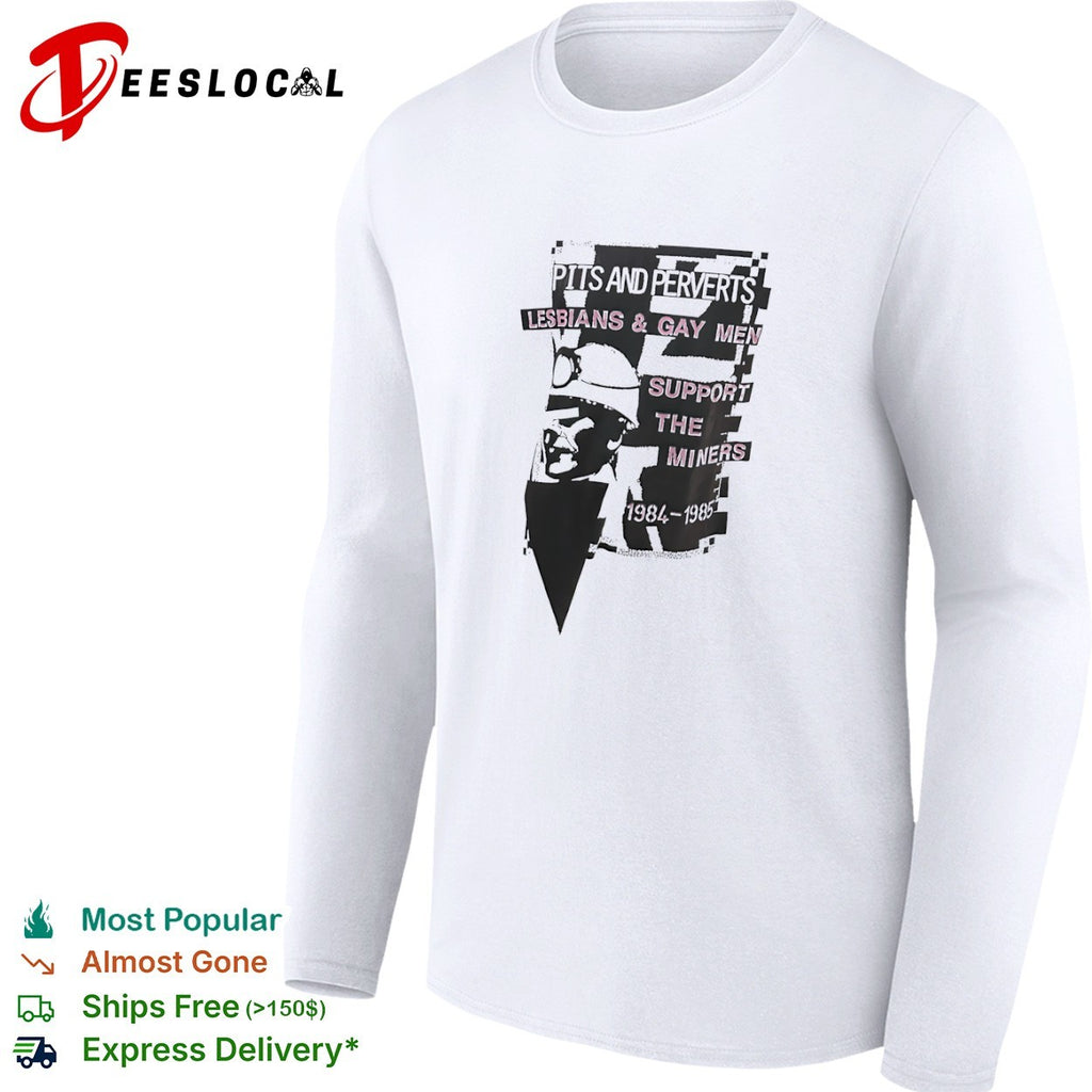 Pits and Perverts Lesbians and Gay Men Support the Miners 1984 1985 coal miner shirt