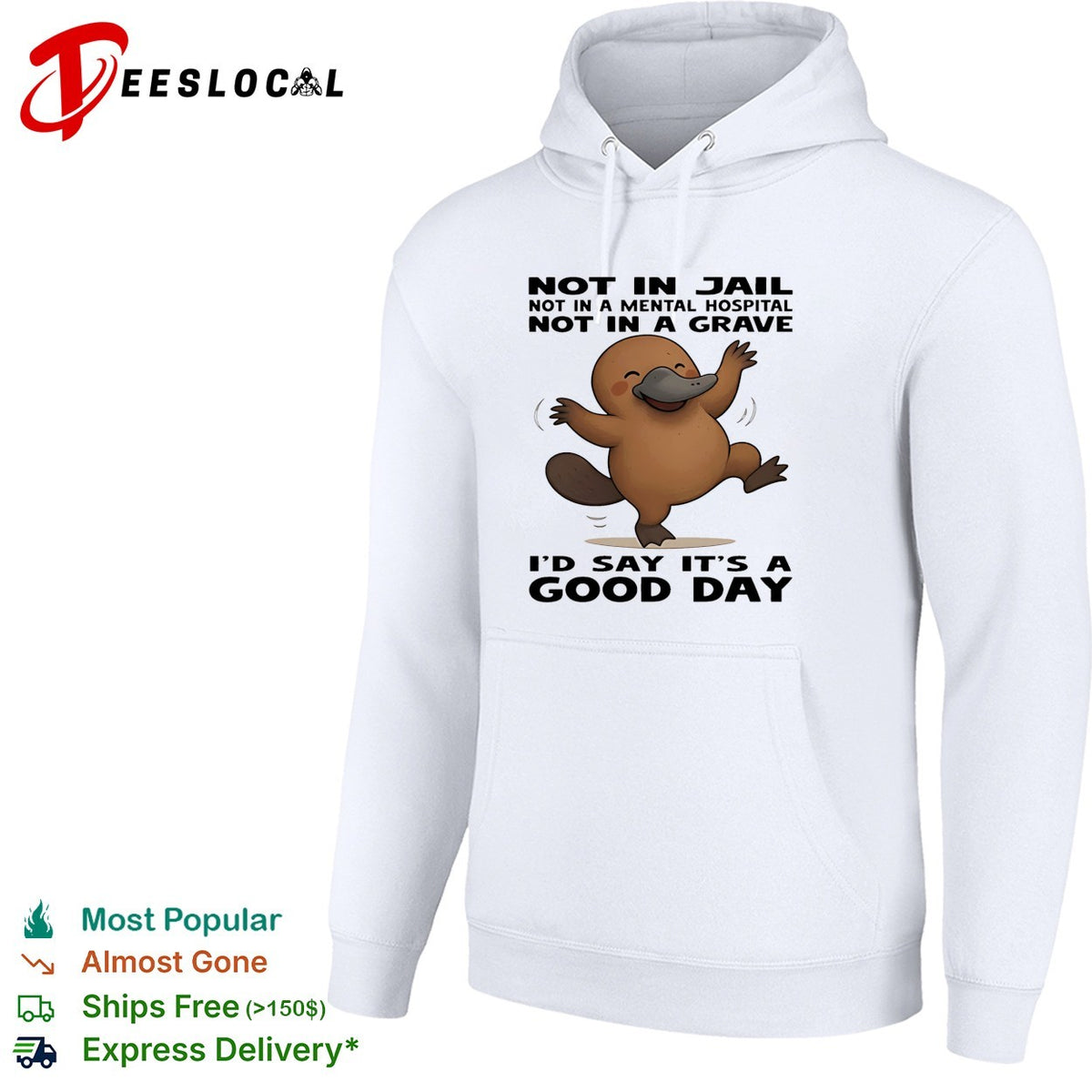 Platypus not in jail not in a mental hospital not in a grave I’d say it’s a good day shirt