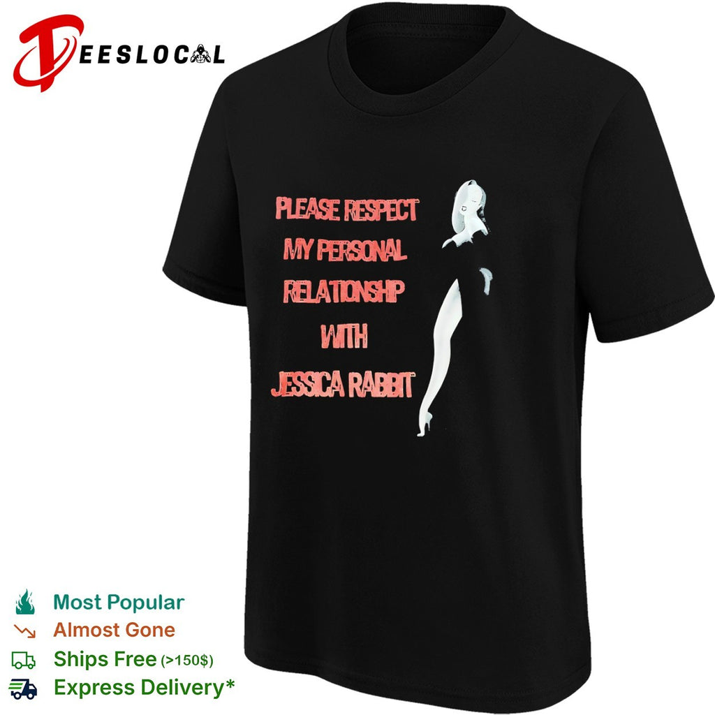 Please Respect my Personal Relationship with Jessica Rabbit shirt