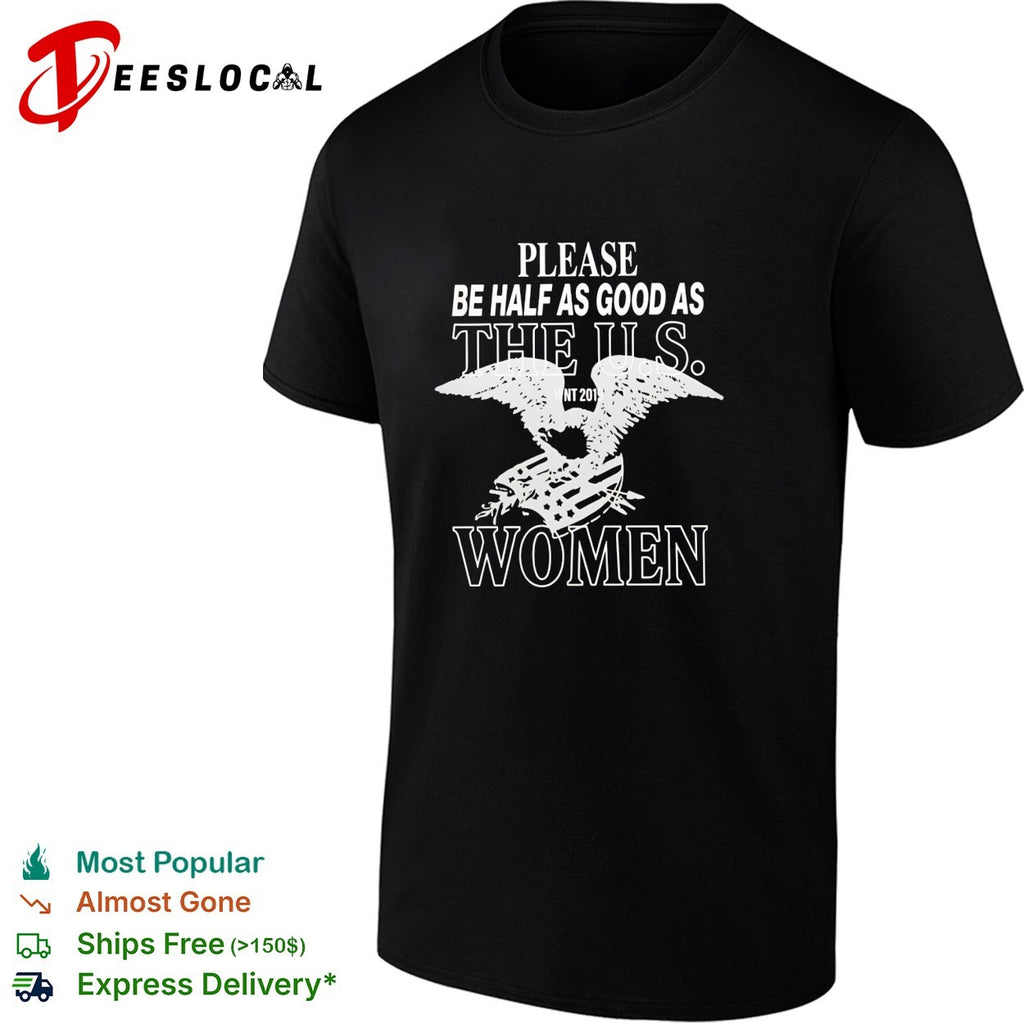 Please be half as good as the US women WNT 2019 eagle shirt