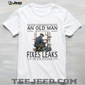 Plumber Old Man Sixties Fixes Leaks Handyman Profession Shirt