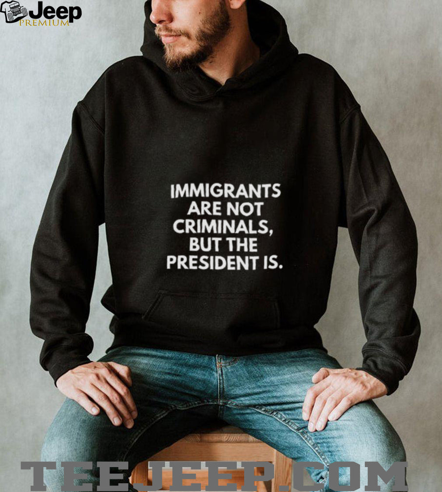 Political Statement Slogan T Shirt Immigrants Are Not Criminals