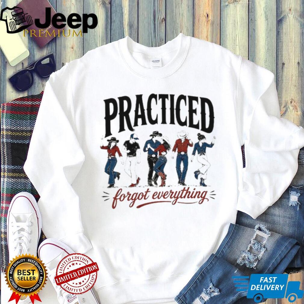 Practiced and forgot everything line dance vintage shirt
