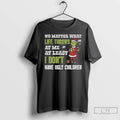 Premium Grinch Santa No Matter What Life Throws At Me At Least I Dont Have